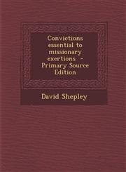 Convictions Essential to Missionary Exertions - Primary Source Edition,1294566377,9781294566373