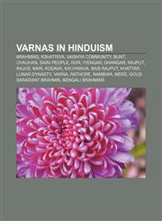 Varnas in Hinduism Brahmins, Kshatriya, Vaishya community, Bunt, Chauhan, Saini people, Ror, Iyengar, Dhangar, Rajput, Rajus, Nair, Kodava,1156659825,9781156659823