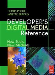 Developer's Digital Media Reference New Tools, New Methods,0240805011,9780240805016