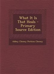 What It Is That Heals - Primary Source Edition,1293864889,9781293864883