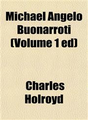 Michael Angelo Buonarroti (Volume 1 ed),1152418114,9781152418110