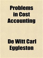 Problems in Cost Accounting,115258605X,9781152586055