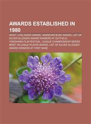 Awards established in 1980 Right Livelihood Award, Vannevar Bush Award, List of Silver Slugger Award winners at outfield,1155544064,9781155544069