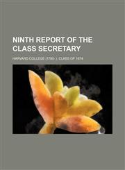 Ninth Report of the Class Secretary,1150578750,9781150578755