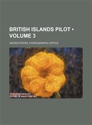 British Islands Pilot (Volume 3),1153941554,9781153941556