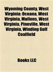 Wyoming County, West Virginia Oceana, West Virginia, Mullens, West Virginia, Pineville, West Virginia, Winding Gulf Coalfield,1157478603,9781157478607