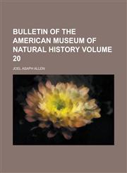 Bulletin of the American Museum of Natural History Volume 20,1236995287,9781236995285