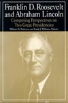 Franklin D. Roosevelt and Abraham Lincoln Competing Perspectives on Two Great Presidencies,0765610345,9780765610348