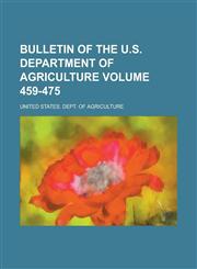 Bulletin of the U.S. Department of Agriculture Volume 459-475,1230029737,9781230029733