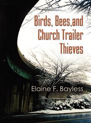 Birds, Bees, and Church Trailer Thieves,1609102444,9781609102449