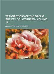Transactions of the Gaelic Society of Inverness (Volume 14),1154427471,9781154427479