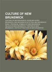 Culture of New Brunswick Festivals in New Brunswick, Museums in New Brunswick, New Brunswick in fiction, New Brunswick music,1157812538,9781157812531