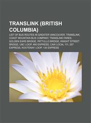 TransLink (British Columbia) List of bus routes in Greater Vancouver, TransLink, Coast Mountain Bus Company, TransLink fares,1156724104,9781156724101