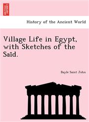 Village Life in Egypt, with Sketches of the Saïd.,1241756821,9781241756826