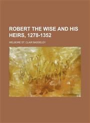 Robert the Wise and His Heirs, 1278-1352,1151188905,9781151188908