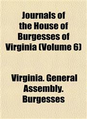 Journals of the House of Burgesses of Virginia (Volume 6),1154954293,9781154954296