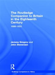Routledge Companion to Britain in the Eighteenth Century, 1688-1820 (Routledge Companions to History),0415378826,9780415378826