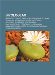 Biyologlar Anatomistler, Biyofizikçiler, Biyokimyacılar, Biyolog taslakları, Botanikçiler, Hücre biyologları, Moleküler biyologlar,123292203X,9781232922032