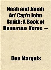 Noah and Jonah An' Cap'n John Smith; A Book of Humorous Verse. --,1153241390,9781153241397