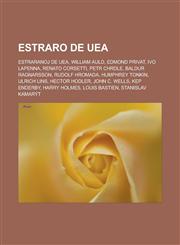 Estraro de UEA Estraranoj de UEA, William Auld, Edmond Privat, Ivo Lapenna, Renato Corsetti, Petr Chrdle, Baldur Ragnarsson, Rudolf Hromada, Humphrey Tonkin, Ulrich Lins, Hector Hodler, John C. Wells, Kep Enderby, Harry Holmes, Louis Bastien,1232959529,9781232959526