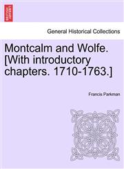 Montcalm and Wolfe. [With introductory chapters. 1710-1763.],1241555524,9781241555528