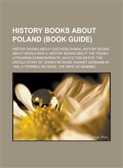 History books about Poland (Book Guide) History books about Czechoslovakia, History books about World War II,1233168789,9781233168781