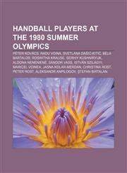 Handball players at the 1980 Summer Olympics Péter Kovács, Radu Voina, Svetlana Dašić-Kitić, Béla Bartalos, Roswitha Krause, Serhiy Kushniryuk,1155744403,9781155744407
