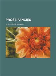 Prose Fancies,1153679159,9781153679152