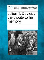 Julien T. Davies the tribute to his memory.,1241030235,9781241030230