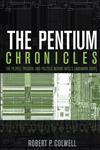 The Pentium Chronicles The People, Passion, and Politics Behind Intel's Landmark Chips,0471736171,9780471736172