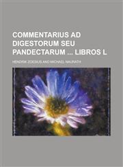 Commentarius ad Digestorum seu pandectarum  Libros L,1236777689,9781236777683