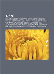 17° N Chilpancingo de los Bravo, Flughaveno Dong Hoi, Oaĥaka Sierra Madre, Oaxaca de Juárez, Santjonso, Vjentiano, La Unión de Isidoro Montes de Oca, Atlamajalcingo del Monte, Alcozauca de Guerrero, Tlalixtaquilla de Maldonado,1233408453,9781233408450