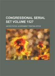 Congressional serial set Volume 1527,1130263487,9781130263480