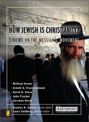How Jewish is Christianity? 2 Views on the Messianic Movement,0310244900,9780310244905