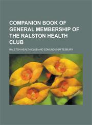 Companion Book of General Membership of the Ralston Health Club,1155029941,9781155029948