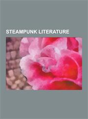 Steampunk Literature Steampunk Comics, Steampunk Novels, the League of Extraordinary Gentlemen, the Diamond Age, His Dark Materials, Agains,1230652930,9781230652931