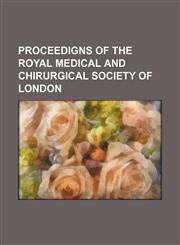 Proceedigns of the Royal Medical and Chirurgical Society of London,1150834625,9781150834622