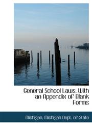 General School Laws With an Appendix of Blank Forms,1241657106,9781241657109