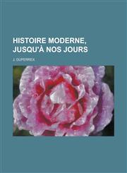 Histoire Moderne, Jusqu'a Nos Jours,1153434202,9781153434201