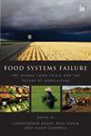 Food Systems Failure The Global Food Crisis and the Future of Agriculture,1849712298,9781849712293