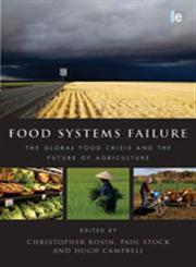 Food Systems Failure The Global Food Crisis and the Future of Agriculture,1849712298,9781849712293