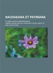 Naudaeana Et Patiniana; Ou Singularitez Remarquables,1234877082,9781234877088