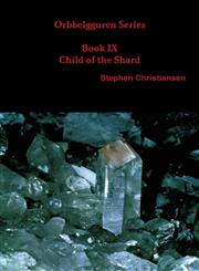 Orbbelgguren Series Book IX Child of the Shard,1312246049,9781312246041