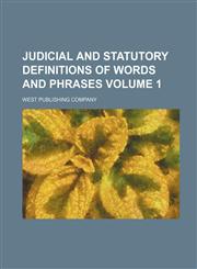 Judicial and Statutory Definitions of Words and Phrases Volume 1,1130389588,9781130389586