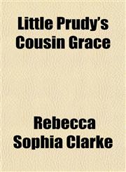 Little Prudy's Cousin Grace,1153009250,9781153009256