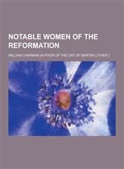 Notable Women of the Reformation,1230268774,9781230268774