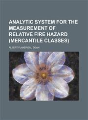 Analytic System for the Measurement of Relative Fire Hazard (Mercantile Classes),1234140543,9781234140540
