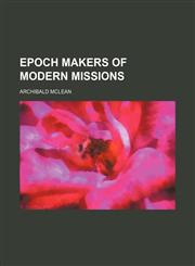 Epoch Makers of Modern Missions,1150871466,9781150871467