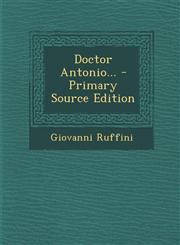 Doctor Antonio... - Primary Source Edition,129567632X,9781295676323