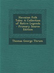Hawaiian Folk Tales A Collection of Native Legends - Primary Source Edition,1294327291,9781294327295